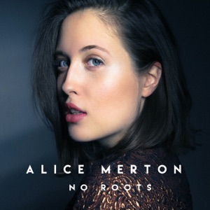 ALICE MERTON — NO ROOTS (2017)