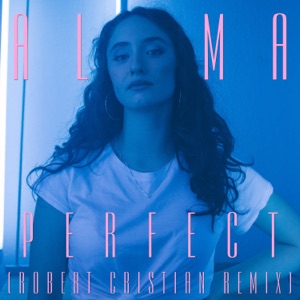 ALMA — Perfect (Robert Cristian Remix)