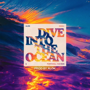 Alok & Portugal.The Man — Dive Into The Ocean