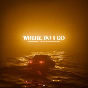 Alpharock;Nicky Romero;Oaks;Vikkstar — Where Do I Go