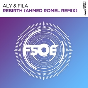 Aly & Fila — Rebirth (Ahmed Romel Remix)