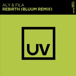 Aly & Fila — Rebirth (Bluum Remix)