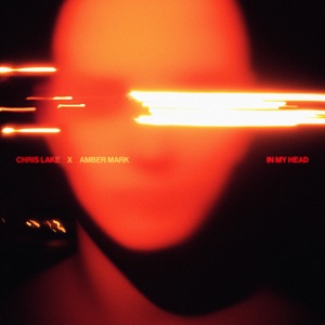 Chris Lake , Amber Mark — In My Head
