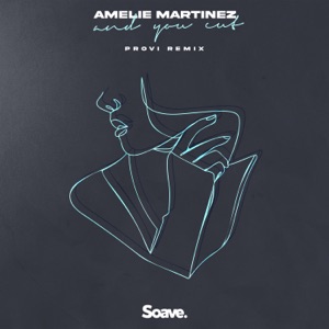 Amelie Martinez — And You Cut (Provi Remix)