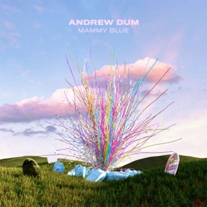 Andrew Dum — Mammy Blue