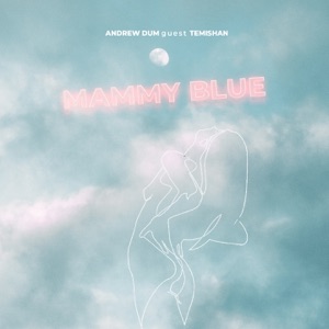 Andrew Dum / Temishan — Mammy Blue