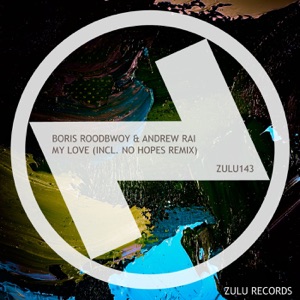 Boris Roodbwoy, Andrew Rai — My Love (No Hopes Remix)