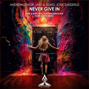 Andrew Senior x Jake & Almo x Josie Sandfeld — Never Give In (Andrew Senior Mix)