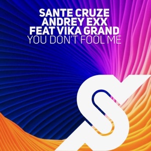 Vika Grand, Andrey Exx, Sante Cruze — You Don't Fool Me