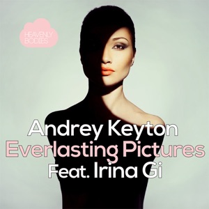 Andrey Keyton Feat. Irina GI — Everlasting Pictures