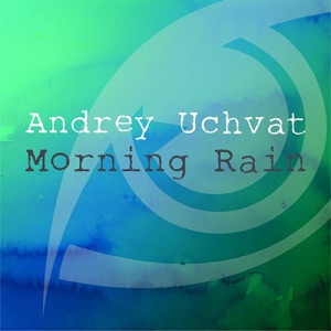 Andrey Uchvat — Morning Rain
