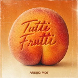 Andro, Мот — Tutti Frutti