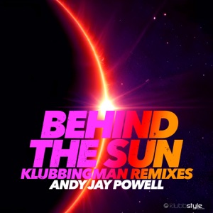 Andy Jay Powell — Behind The Sun (Klubbingman Remix)