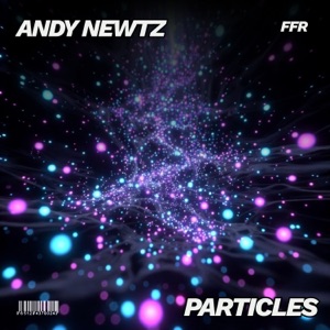 ANDY NEWTZ — Particles