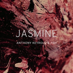 Anthony Keyrouz & Ash — Jasmine