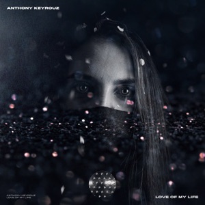 ANTHONY KEYROUZ — Love Of My Life
