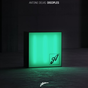 Antoine Delvig — Disciples (Original Mix) - 0:00