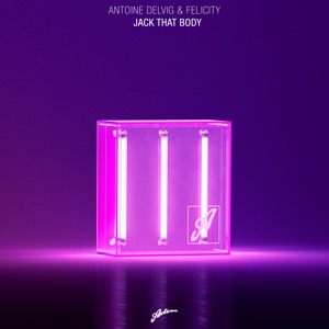 Antoine Delvig & Felicity — Jack That Body - 0:00