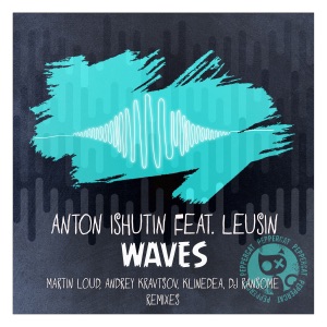 ANTON ISHUTIN / LEUSIN — WAVES (DEEP SOUND EFFECT)