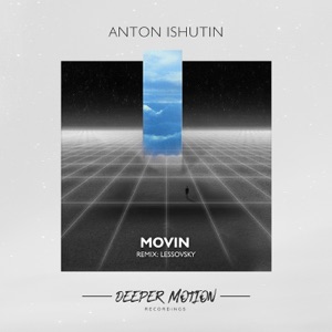 ANTON ISHUTIN — MOVIN
