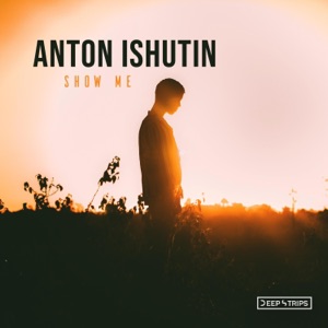 Anton Ishutin — Show Me