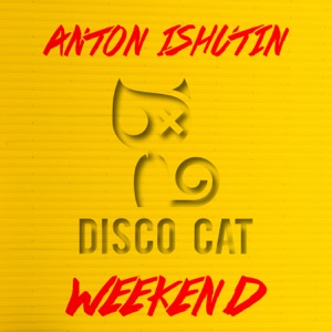 Anton Ishutin — Weekend (Original Mix)