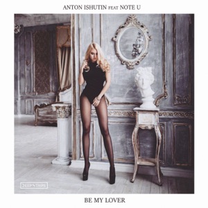 Ishutin, Anton / Note U — Be My Lover