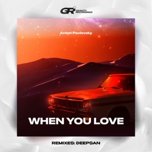Anton Pavlovsky — When You Love (Deepsan Remix)
