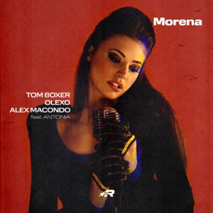 ANTONIA;Alex Macondo;OLEXO;Tom Boxer — Morena Radio mix