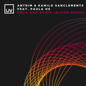 Antrim & Kamilo Sanclemente ft Paula OS — Once And Again (Bluum Remix)