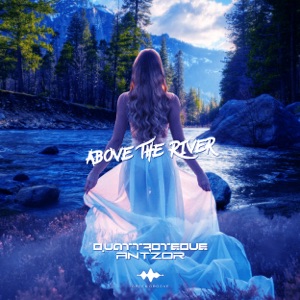 QUATTROTEQUE, AntzoR — Above the River