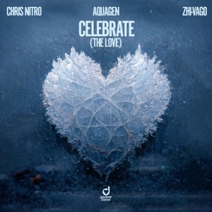 AQUAGEN;Chris Nitro;Zhi-Vago — Celebrate (The Love)
