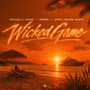 Archelli Findz / Iriser / Afro House Mafia — Wicked Game