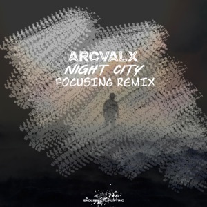 Arcvalx — Night City (Focusing Intro Remix)