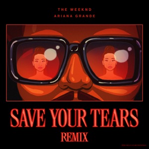 The Weeknd, Ariana Grande — Save Your Tears