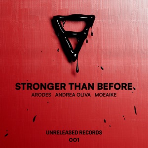 Arodes & Andrea Oliva & Moeaike — Stronger Than Before (Original Mix)