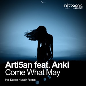 Arti5an Ft. Anki — Come What May (Dustin Husain Extended Remix)