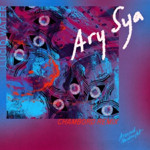 Ary Sya — Lucid Water (Chambord Remix)