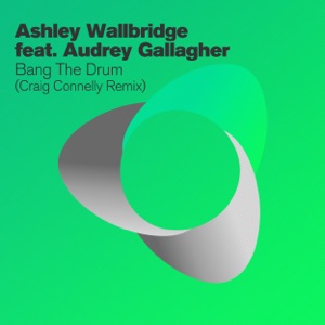 Ashley Wallbridge feat. Audrey Gallagher — Bang The Drum (Craig Connelly Remix)
