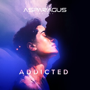 ASPARAGUSproject — Addicted