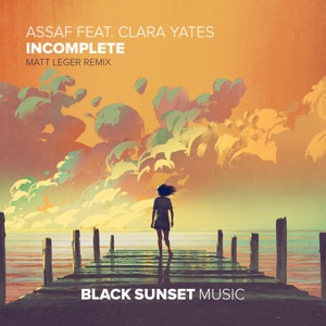 Assaf feat. Clara Yates — Incomplete (Matt Leger Extended Remix)