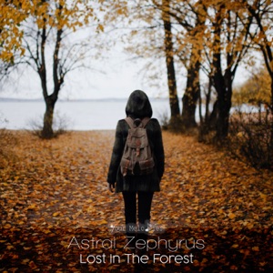 Astral Zephyrus — Lost in the Forest (Radio Edit)