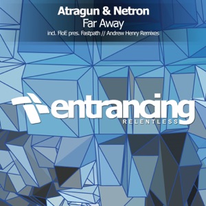 Atragun & Netron — Far Away (Andrew Henry Remix)