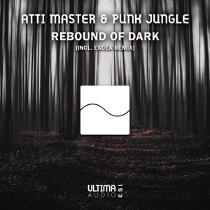 Atti Master & Punk Jungle — Rebound Of Dark (Escea Remix)