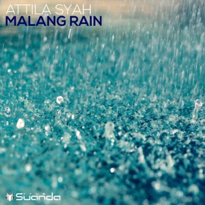 Attila Syah — Malang Rain (Extended Mix)