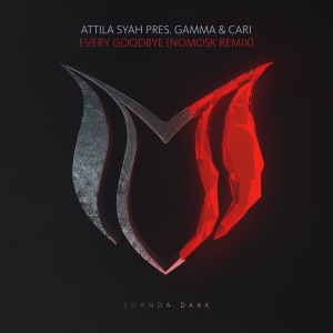 Attila Syah Pres. Gamma & Cari — Every Goodbye (NoMosk Extended Remix)
