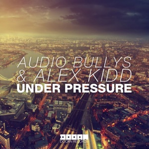 AUDIO BULLYS/ALEX KIDD — Under Pressure