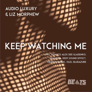Audio Luxury feat. Liz Morphew — Keep Watching Me (Deep Sound Effect Remix)