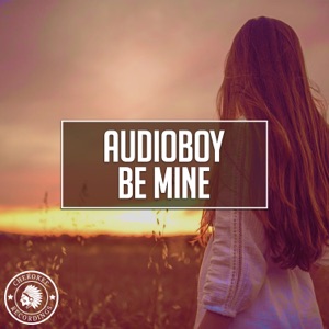Audioboy — Be Mine (Extended Mix)