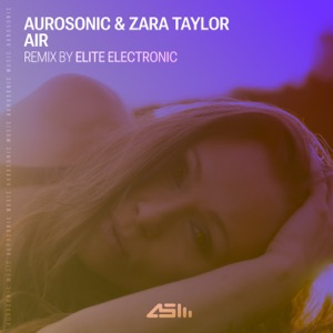 Aurosonic and Elite Electronic and Zara Taylor — Air  (Elite Electronic Remix)